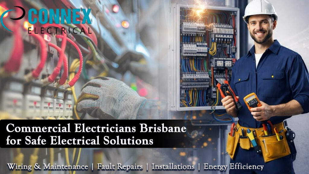 Reliable Commercial Electricians Brisbane Delivering Safe and Efficient Electrical Solutions
